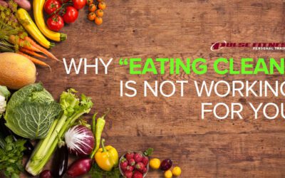 Why “Eating Clean” Is Not Working For You.