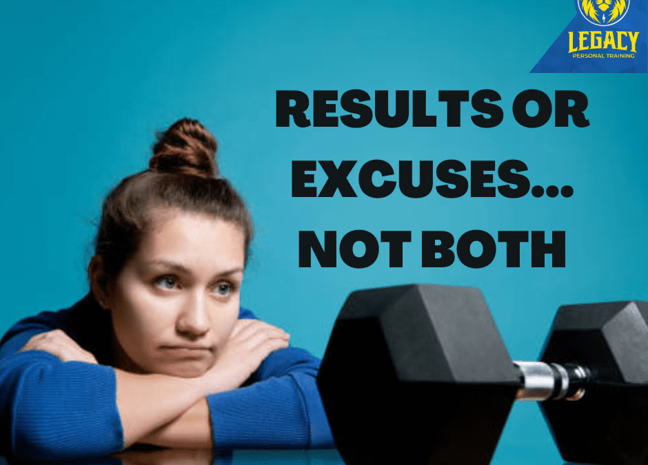 Results or Excuses…Not Both