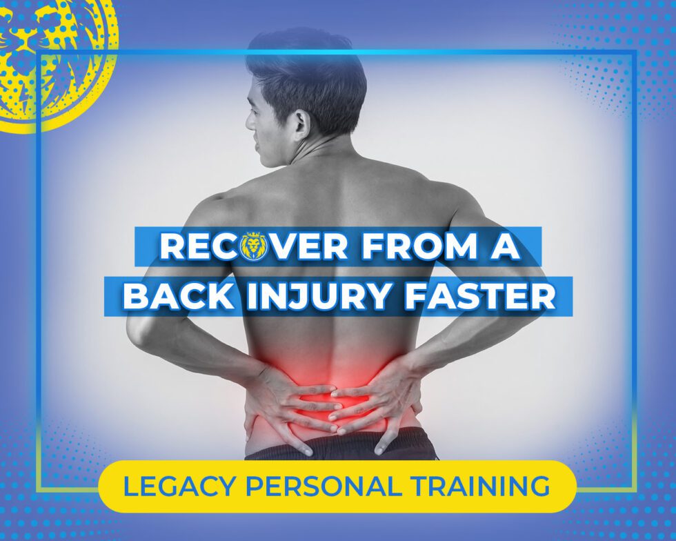 Previous Back Injury Recover From a Back Injury Faster | Legacy Personal Training