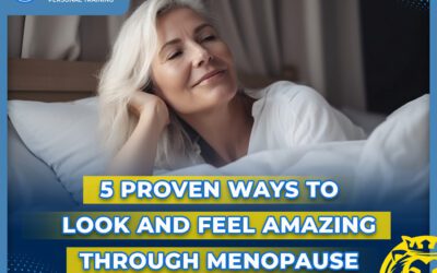 5 Proven Ways to Look and Feel Amazing Through Menopause