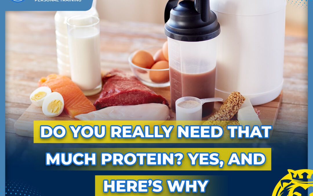 Do You Really Need That Much Protein? Yes, and Here’s Why