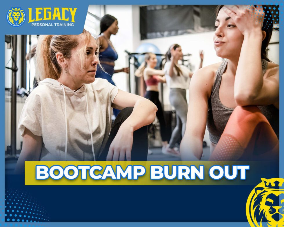 Bootcamp Burn Out | Legacy Personal Training